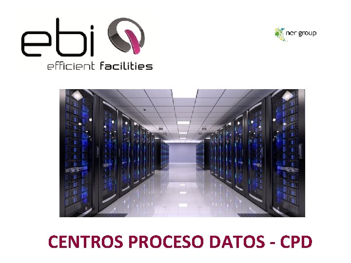 CENTROS PROCESO DATOS - CPD 