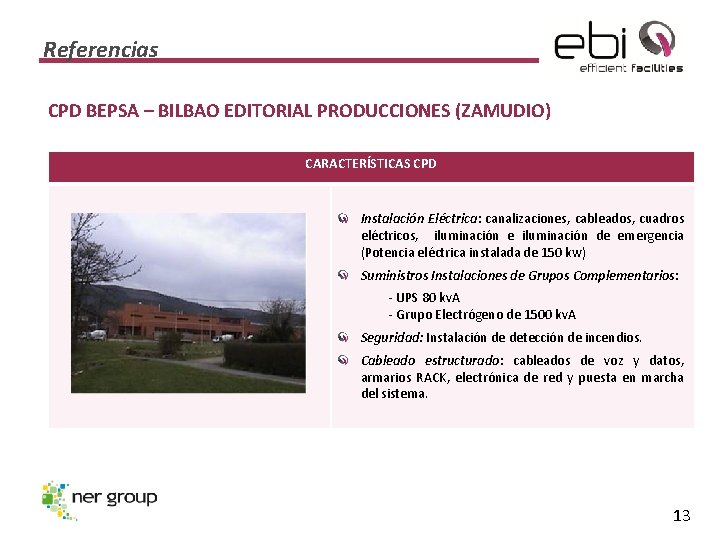 Referencias CPD BEPSA – BILBAO EDITORIAL PRODUCCIONES (ZAMUDIO) CARACTERÍSTICAS CPD Instalación Eléctrica: canalizaciones, cableados,
