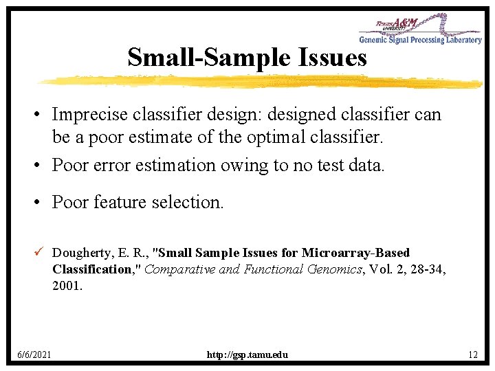 Small-Sample Issues • Imprecise classifier design: designed classifier can be a poor estimate of