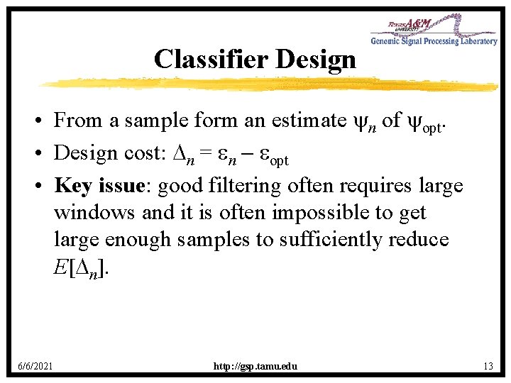 Classifier Design • From a sample form an estimate n of opt. • Design