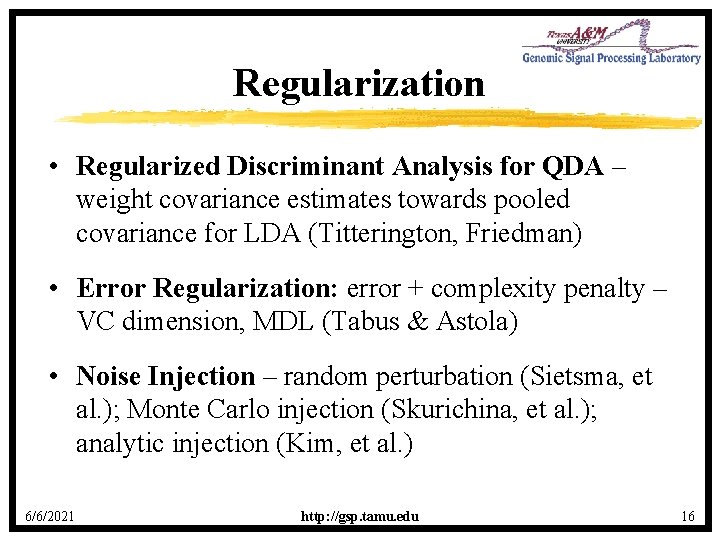 Regularization • Regularized Discriminant Analysis for QDA – weight covariance estimates towards pooled covariance