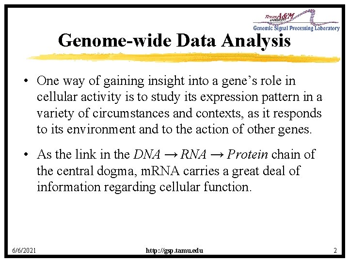 Genome-wide Data Analysis • One way of gaining insight into a gene’s role in