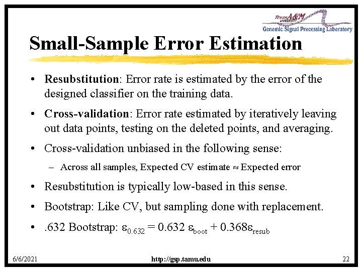 Small-Sample Error Estimation • Resubstitution: Error rate is estimated by the error of the