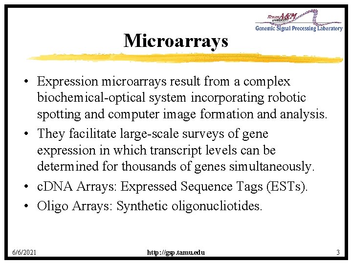 Microarrays • Expression microarrays result from a complex biochemical-optical system incorporating robotic spotting and