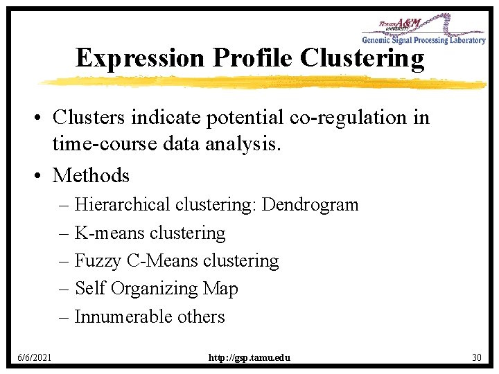 Expression Profile Clustering • Clusters indicate potential co-regulation in time-course data analysis. • Methods