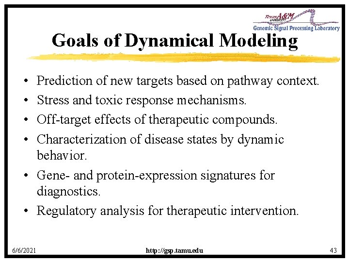 Goals of Dynamical Modeling • • Prediction of new targets based on pathway context.