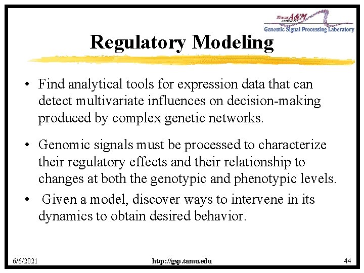 Regulatory Modeling • Find analytical tools for expression data that can detect multivariate influences
