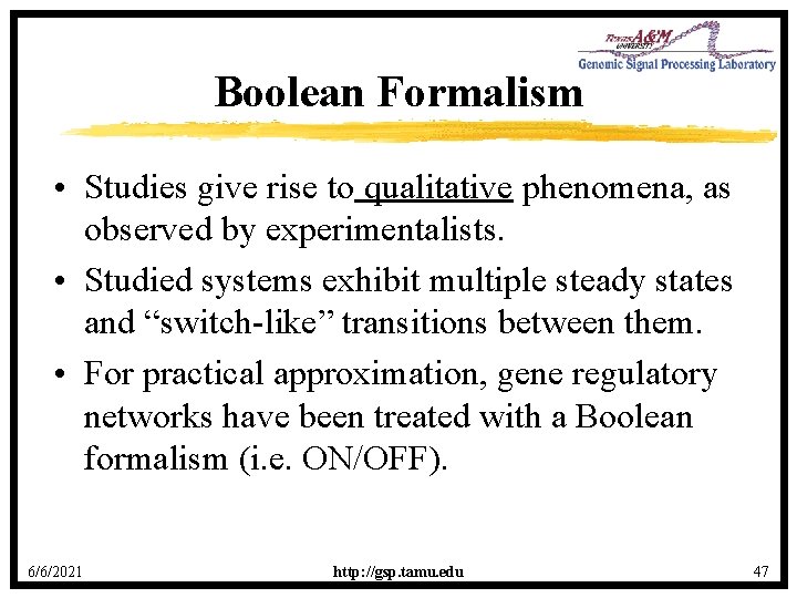 Boolean Formalism • Studies give rise to qualitative phenomena, as observed by experimentalists. •