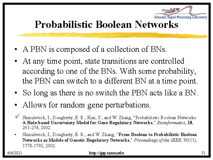 Probabilistic Boolean Networks • A PBN is composed of a collection of BNs. •