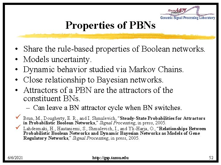 Properties of PBNs • • • Share the rule-based properties of Boolean networks. Models