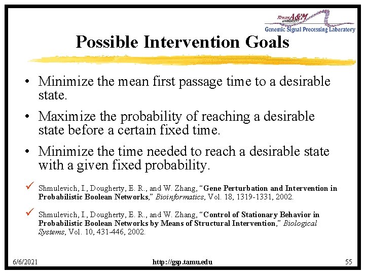 Possible Intervention Goals • Minimize the mean first passage time to a desirable state.