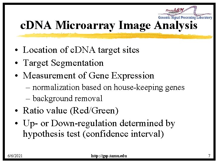 c. DNA Microarray Image Analysis • Location of c. DNA target sites • Target