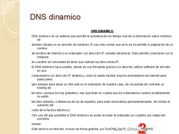 DNS dinamico DNS DINAMICO DNS dinámico es un sistema que permite la actualización en