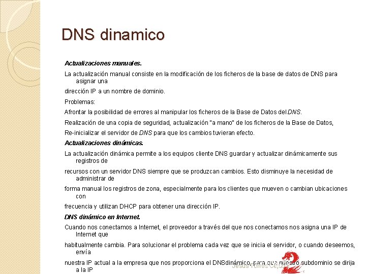 DNS dinamico Actualizaciones manuales. La actualización manual consiste en la modificación de los ficheros