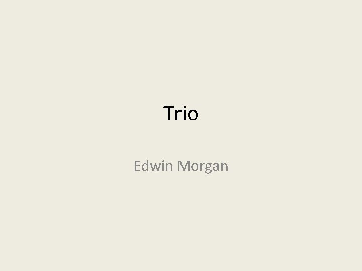 Trio Edwin Morgan 