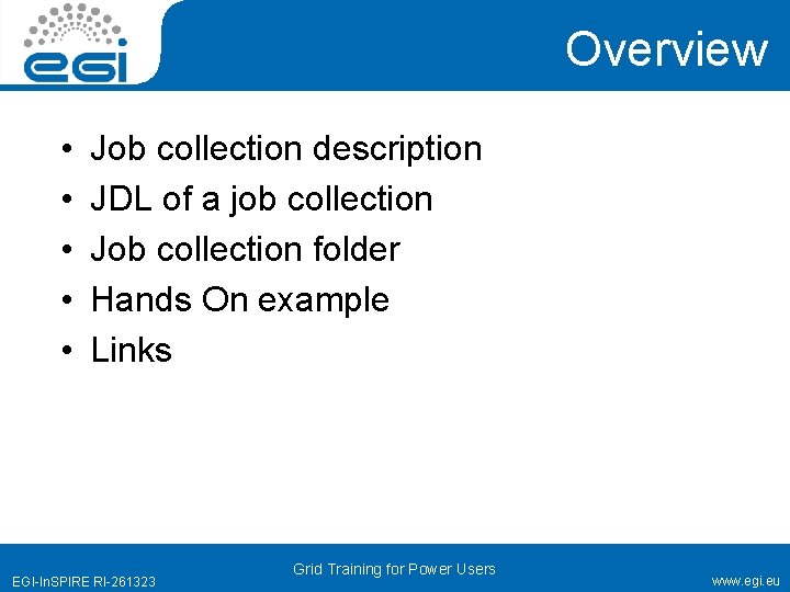 Overview • • • Job collection description JDL of a job collection Job collection