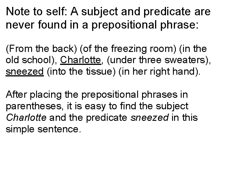 Note to self: A subject and predicate are never found in a prepositional phrase: