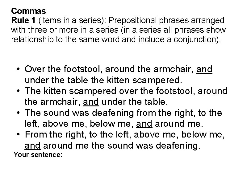 Commas Rule 1 (items in a series): Prepositional phrases arranged with three or more