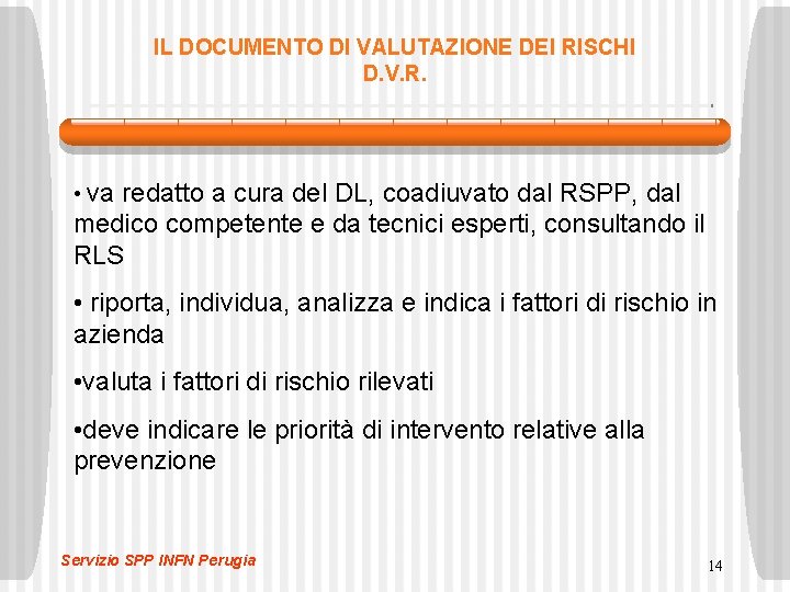 IL DOCUMENTO DI VALUTAZIONE DEI RISCHI D. V. R. • va redatto a cura