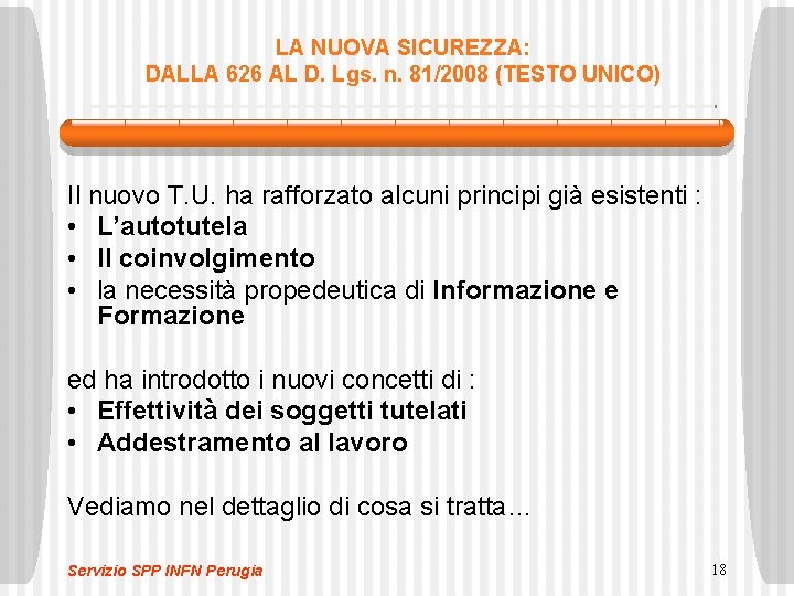 LA NUOVA SICUREZZA: DALLA 626 AL D. Lgs. n. 81/2008 (TESTO UNICO) Il nuovo