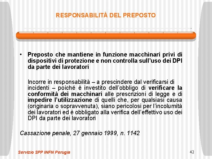 RESPONSABILITÀ DEL PREPOSTO • Preposto che mantiene in funzione macchinari privi di dispositivi di RESPONSABILITÀ DEL PREPOSTO • Preposto che mantiene in funzione macchinari privi di dispositivi di