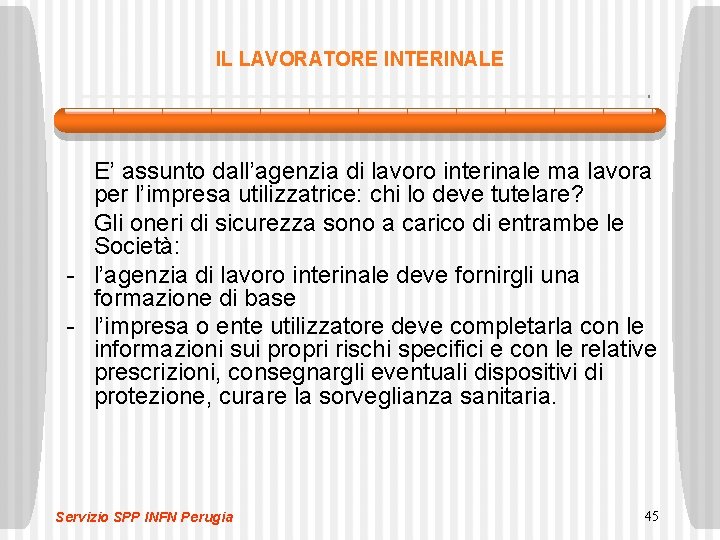 IL LAVORATORE INTERINALE E’ assunto dall’agenzia di lavoro interinale ma lavora per l’impresa utilizzatrice: