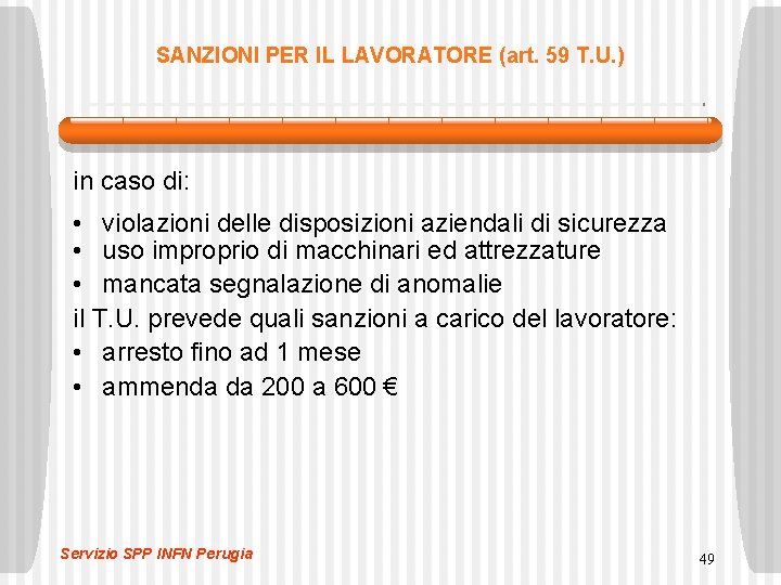 SANZIONI PER IL LAVORATORE (art. 59 T. U. ) in caso di: • violazioni