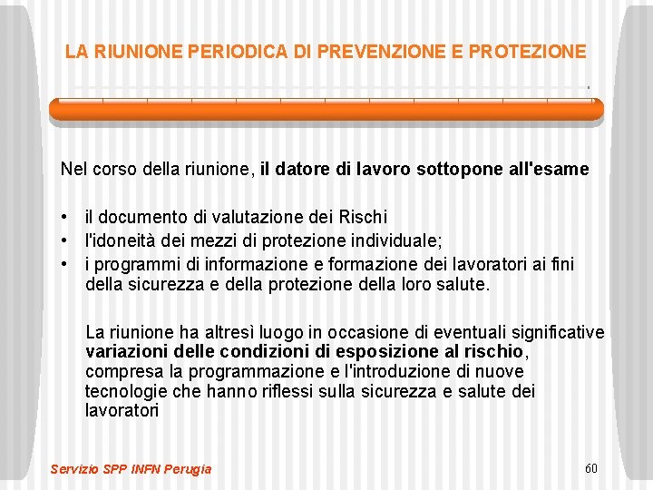 LA RIUNIONE PERIODICA DI PREVENZIONE E PROTEZIONE Nel corso della riunione, il datore di LA RIUNIONE PERIODICA DI PREVENZIONE E PROTEZIONE Nel corso della riunione, il datore di