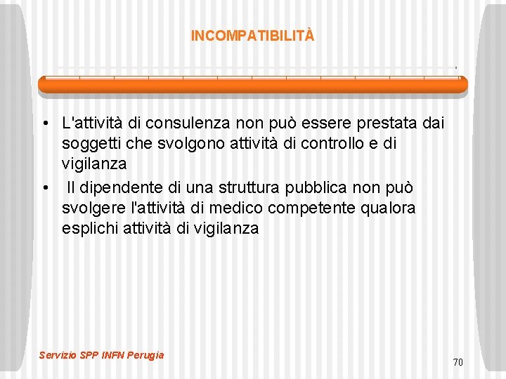 INCOMPATIBILITÀ • L'attività di consulenza non può essere prestata dai soggetti che svolgono attività