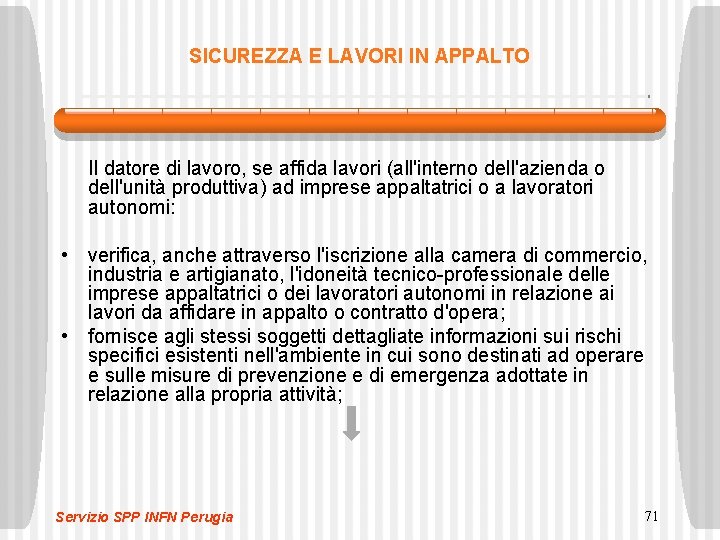 SICUREZZA E LAVORI IN APPALTO Il datore di lavoro, se affida lavori (all'interno dell'azienda