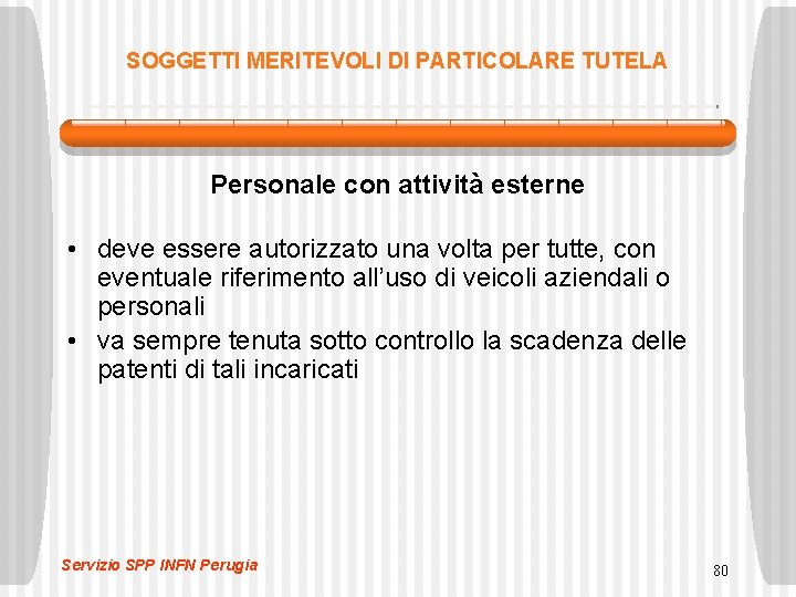 SOGGETTI MERITEVOLI DI PARTICOLARE TUTELA Personale con attività esterne • deve essere autorizzato una