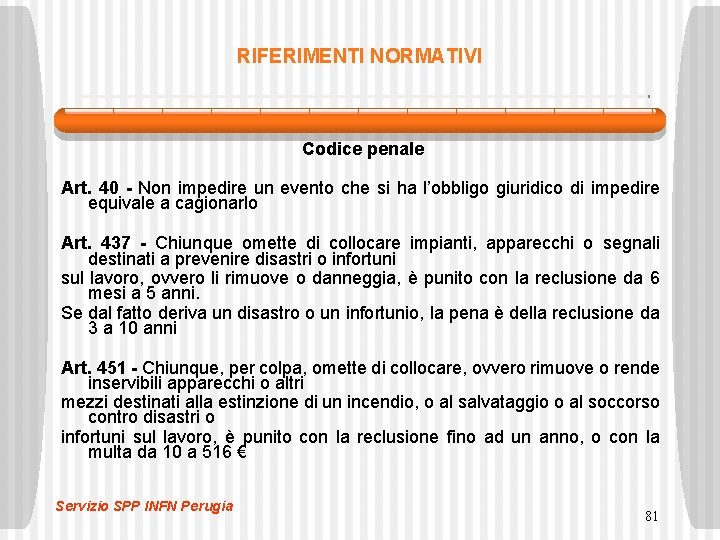 RIFERIMENTI NORMATIVI Codice penale Art. 40 - Non impedire un evento che si ha