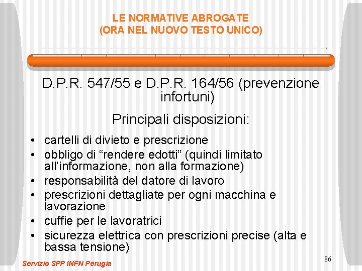 LE NORMATIVE ABROGATE (ORA NEL NUOVO TESTO UNICO) D. P. R. 547/55 e D.