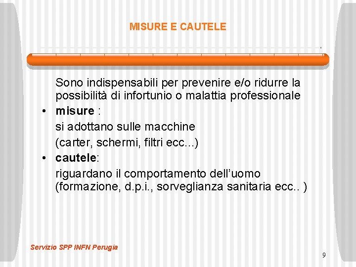 MISURE E CAUTELE Sono indispensabili per prevenire e/o ridurre la possibilità di infortunio o