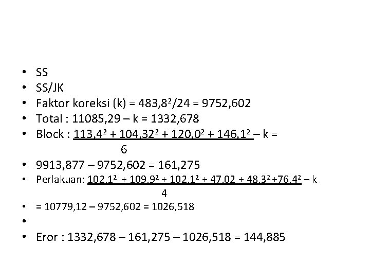 SS SS/JK Faktor koreksi (k) = 483, 82/24 = 9752, 602 Total : 11085,