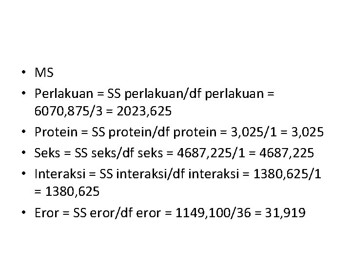  • MS • Perlakuan = SS perlakuan/df perlakuan = 6070, 875/3 = 2023,