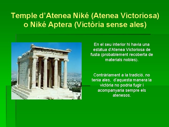 Temple d’Atenea Niké (Atenea Victoriosa) o Niké Aptera (Victòria sense ales) En el seu