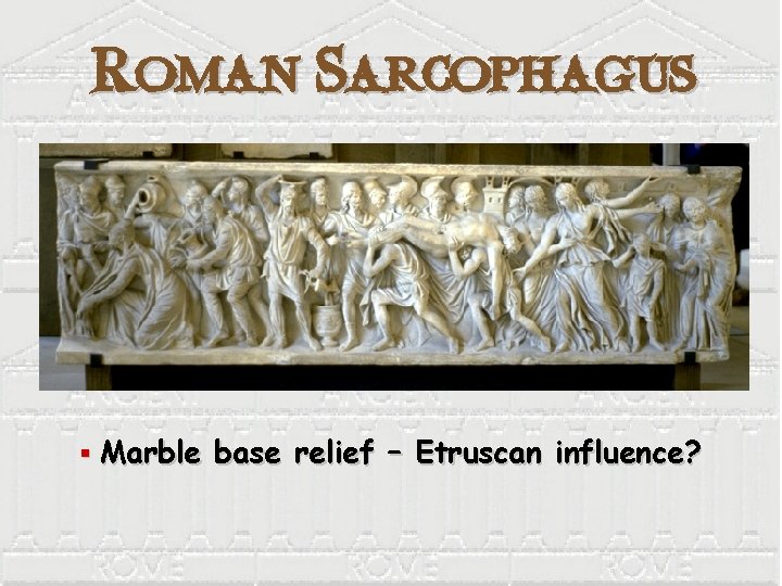 Roman Sarcophagus § Marble base relief – Etruscan influence? 