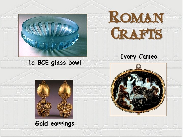 Roman Crafts 1 c BCE glass bowl Gold earrings Ivory Cameo 