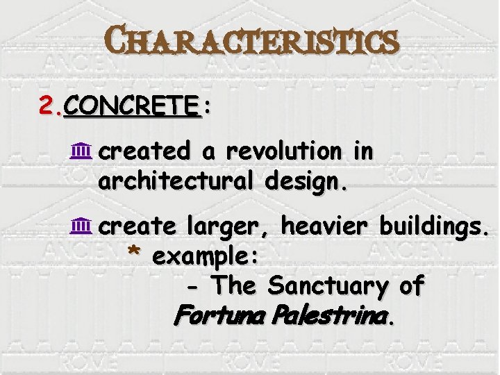 Characteristics 2. CONCRETE : K created a revolution in architectural design. K create larger,