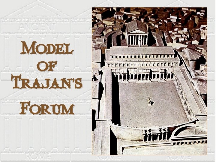 Model of Trajan’s Forum 