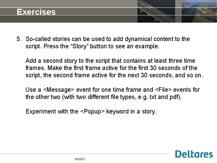 Exercises 5. So-called stories can be used to add dynamical content to the script.