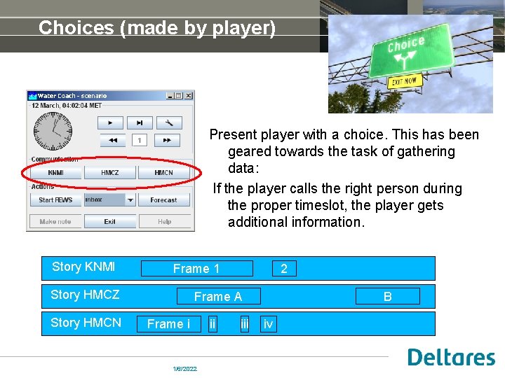 Choices (made by player) Present player with a choice. This has been geared towards