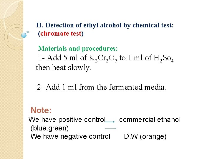 II. Detection of ethyl alcohol by chemical test: (chromate test) Materials and procedures: 1