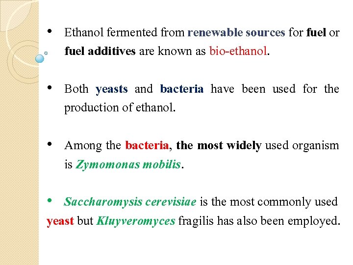  • Ethanol fermented from renewable sources for fuel additives are known as bio-ethanol.