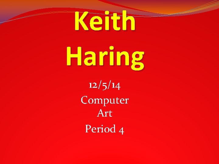 Keith Haring 12/5/14 Computer Art Period 4 