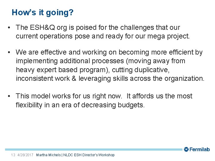How’s it going? • The ESH&Q org is poised for the challenges that our