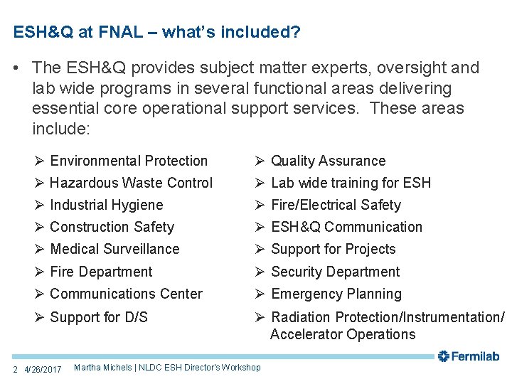 ESH&Q at FNAL – what’s included? • The ESH&Q provides subject matter experts, oversight