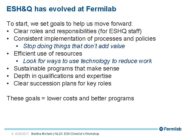 ESH&Q has evolved at Fermilab To start, we set goals to help us move