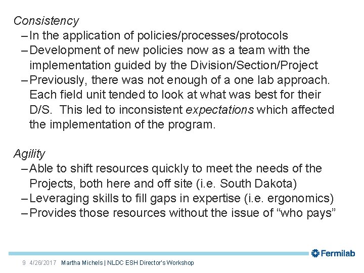 Consistency – In the application of policies/processes/protocols – Development of new policies now as